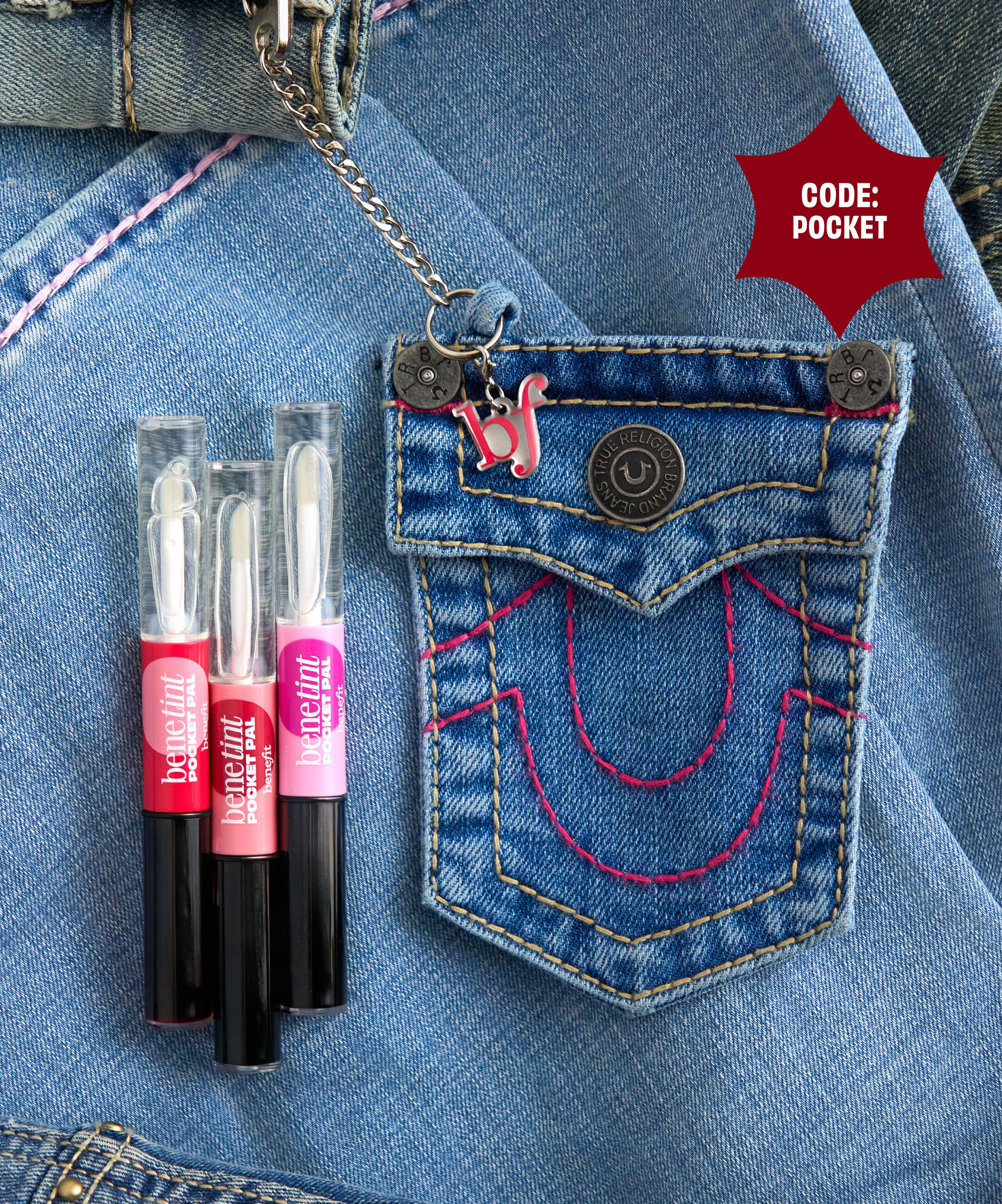 Get our Benefit x True Religion keychain when you spend $65+!* Code: POCKET