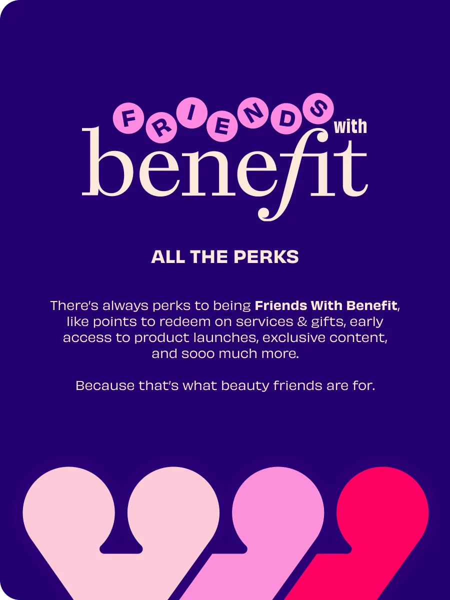 Friends With Benefit loyalty program: earn points, get early access to product launches, and unlock exclusive content.